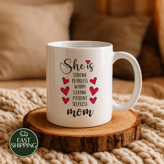 She Is...Mom's Ceramic Tea Cup, Strong Fearless Warm Loving Mom Coffee Mug