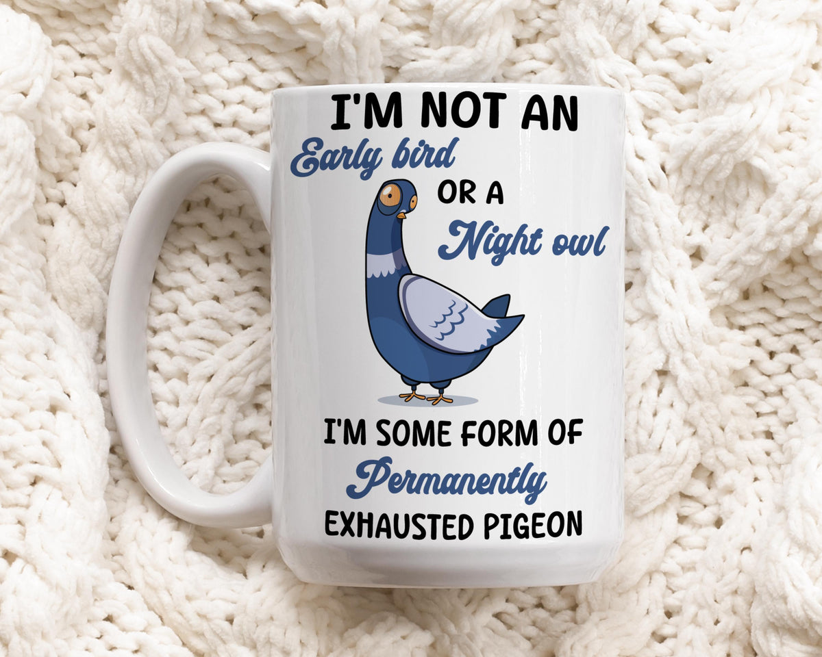Permanently Exhausted Pigeon Coffee Mug, Funny Quote Drinkware, Humorous Gift for Tired People