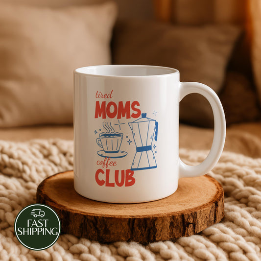 Tired Moms Coffee Club Ceramic Cup, Relatable Mom Humor Coffee Mug, Coffee Lover Mom Mug