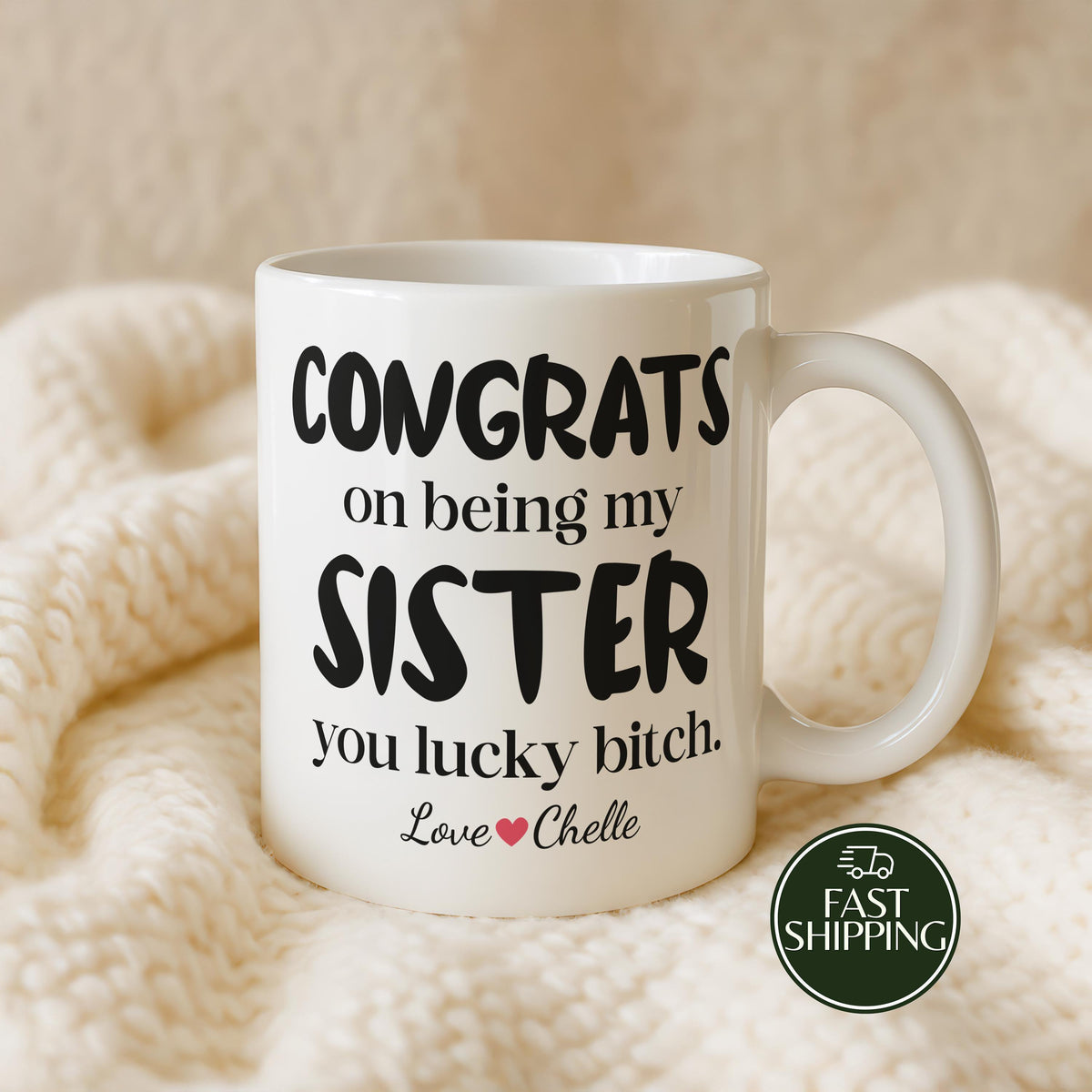 Congrats On Being My Sister You Lucky Bitch Cup, Custom Name Funny Sibling Coffee Mug