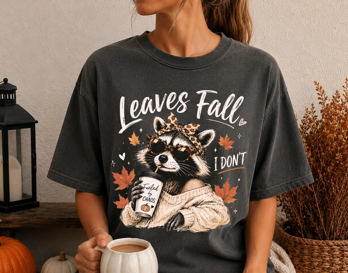Leaves Fall, I Don’t Raccoon Graphic Shirt