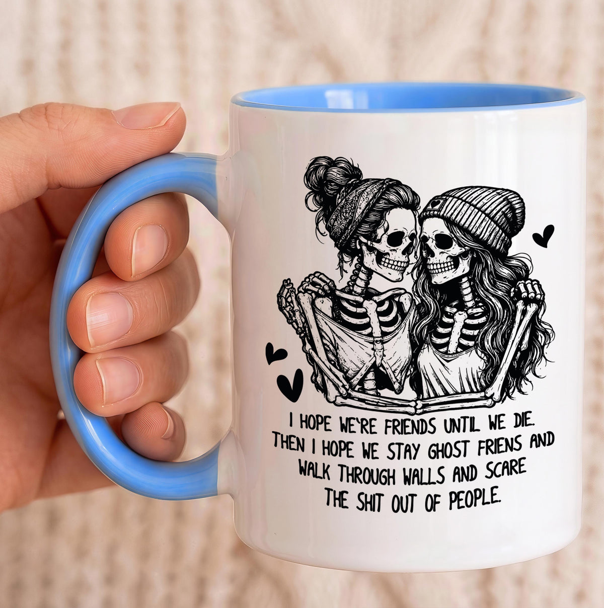 I Hope We're Friends Until We Die Coffee Mug, Funny Best Friend Skeleton Ceramic Cup