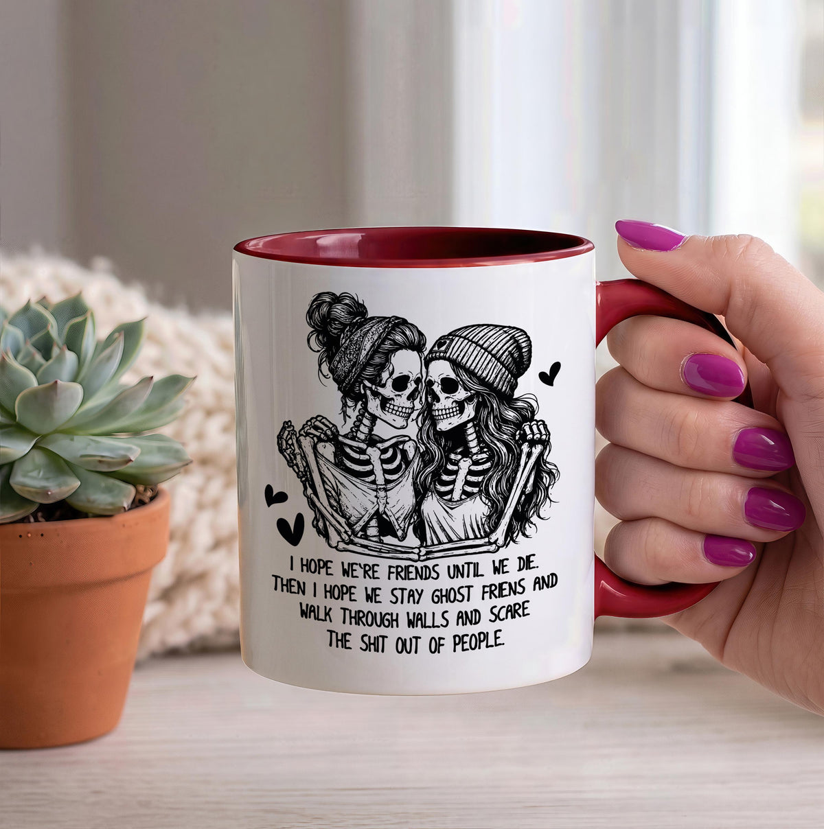 I Hope We're Friends Until We Die Coffee Mug, Funny Best Friend Skeleton Ceramic Cup
