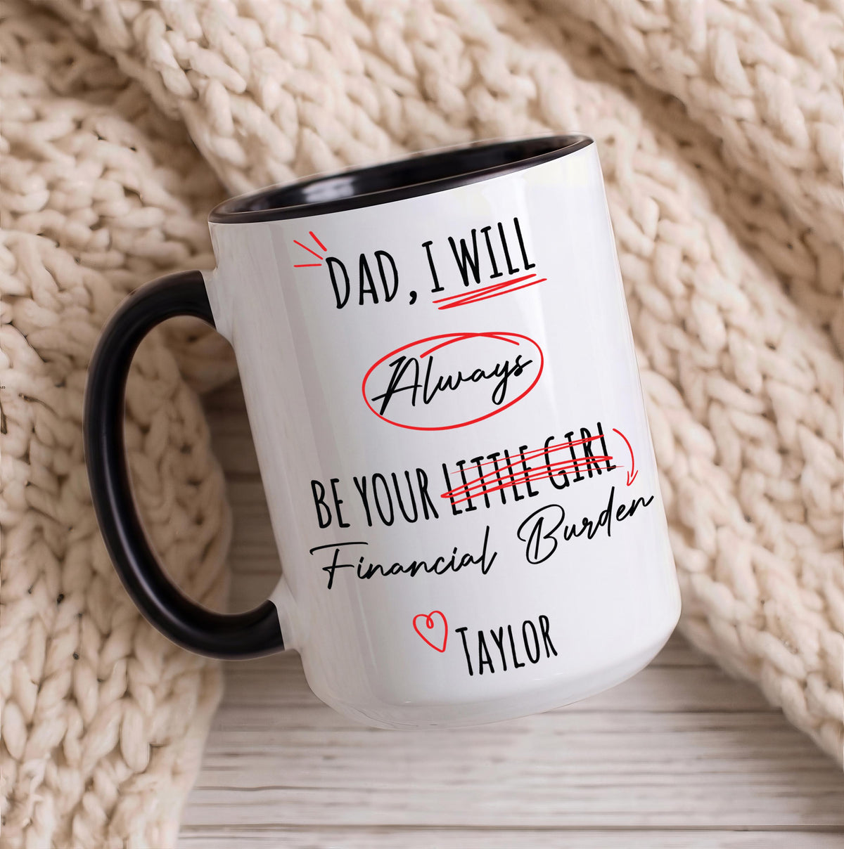 Custom Dad I Will Always Be Your Financial Burden Mug
