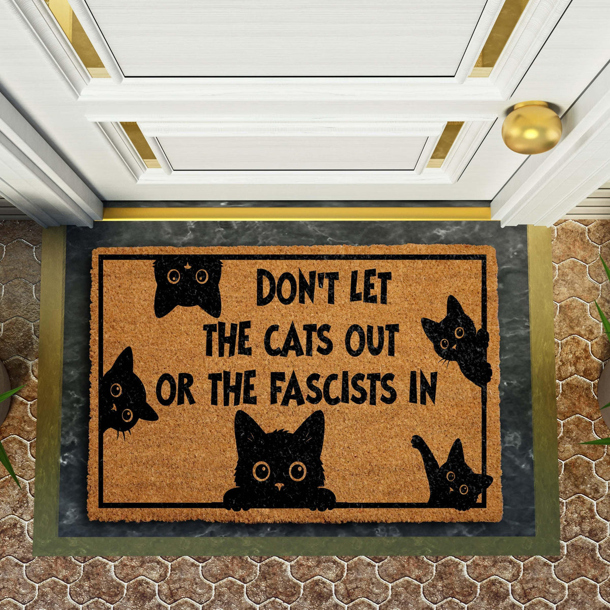 Don’t Let The Cats Out Or The Fascists In Doormat, Humanist Saying Cute Cat Design Welcome Mat
