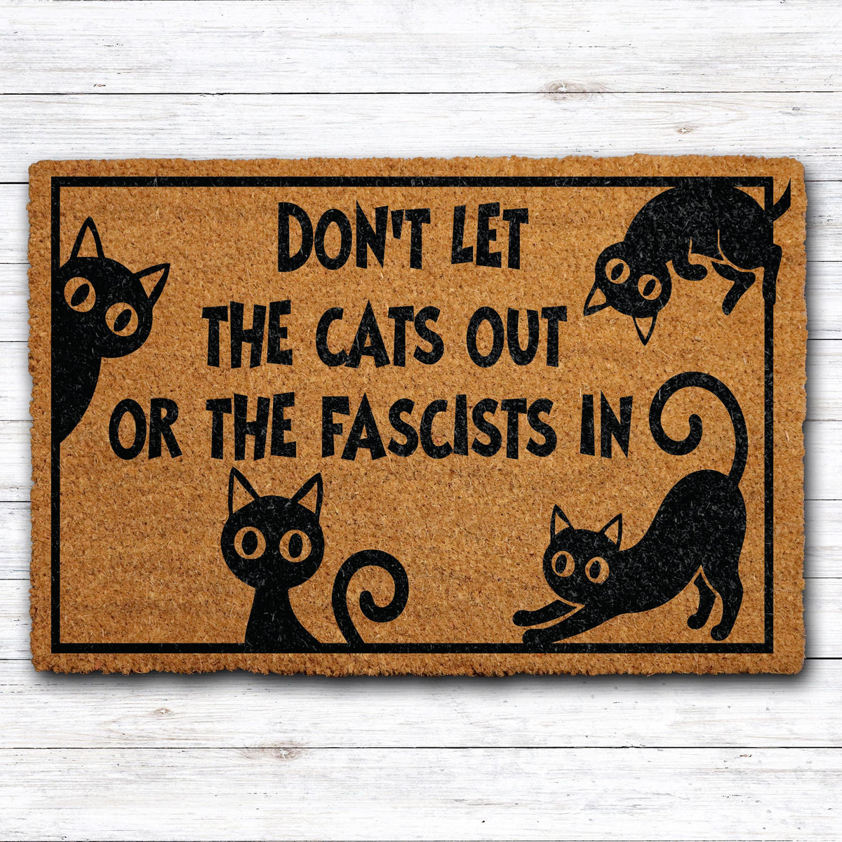 Don’t Let The Cats Out Or The Fascists In Doormat, Humanist Saying Cute Cat Design Welcome Mat