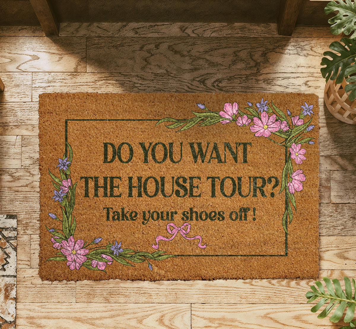 Do You Want The House Tour Doormat, Take Your Shoes Off Welcome Mat, Floral Housewarming Gift