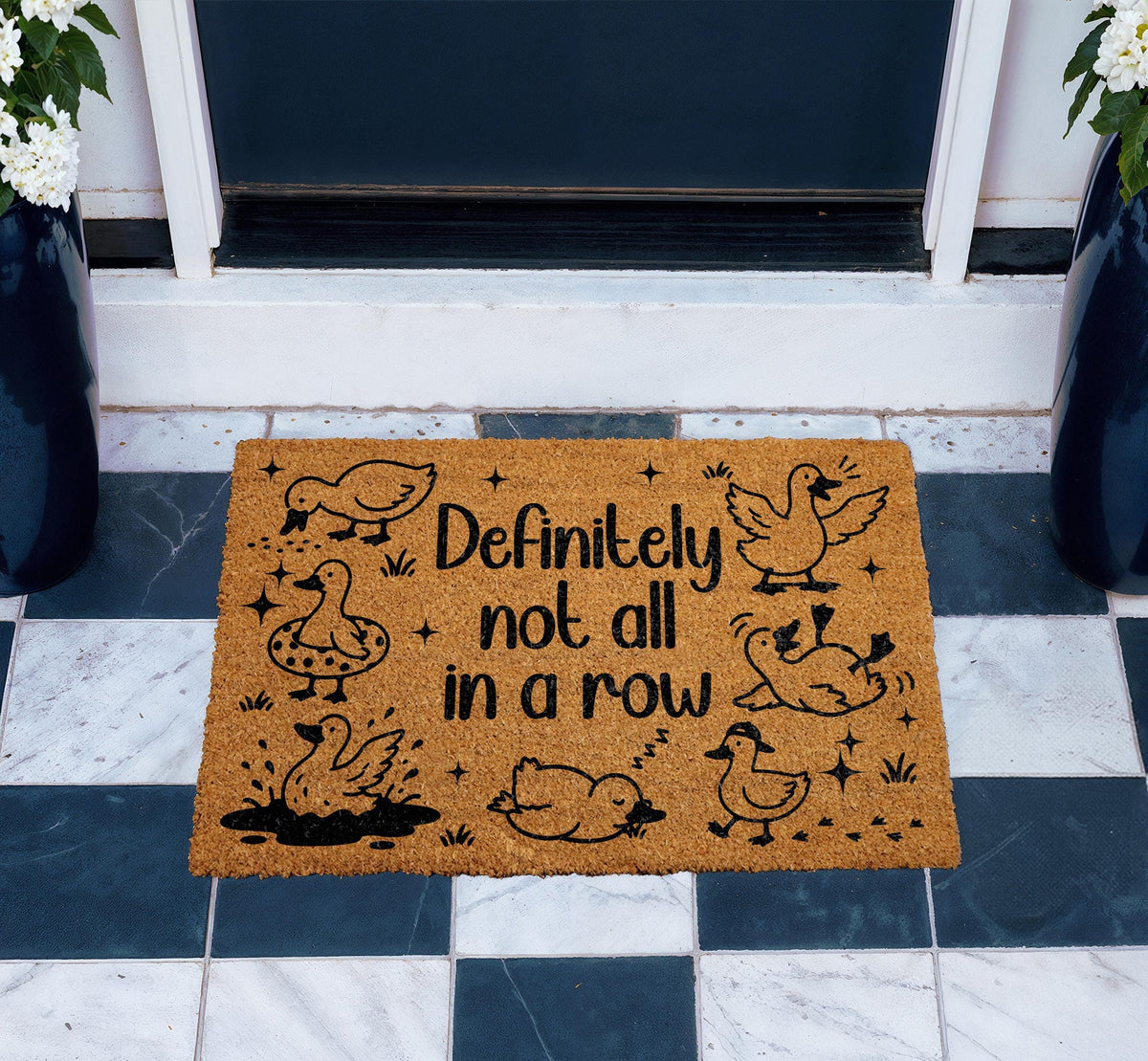 Definitely Not All In A Row Doormat, Funny Duck Welcome Mat, Chaotic Family Housewarming Gift