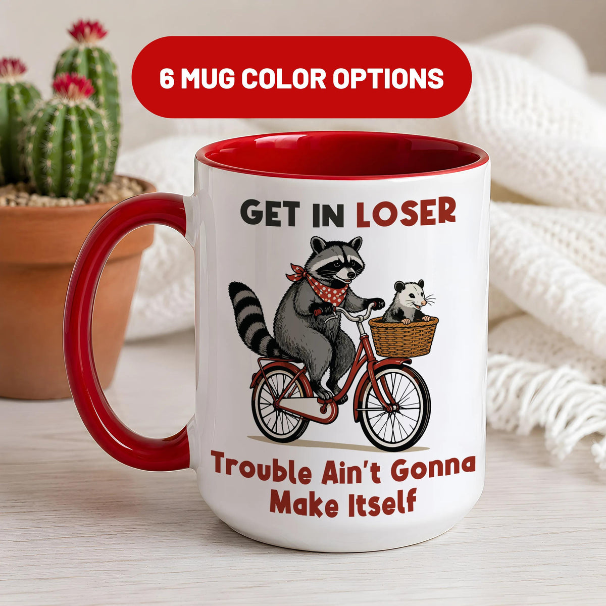 Get In Loser Trouble Ain't Gonna Make Itself Mug