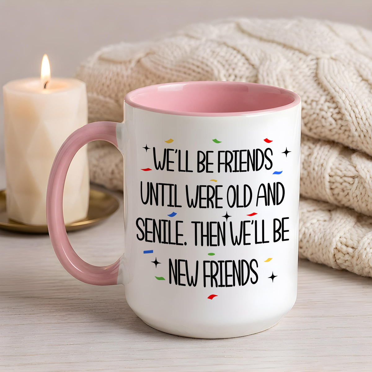 Personalized We'll Be Friends Until We're Old and Senile Mug, Bestie Gift Coffee Cup