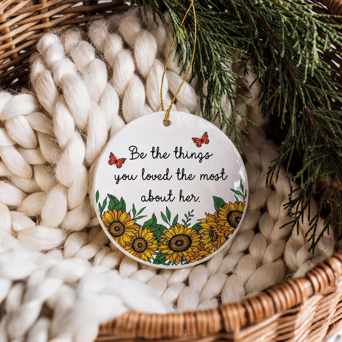 Be The Things You Loved The Most About Her Ornament, Floral Memorial Remembrance Keepsake