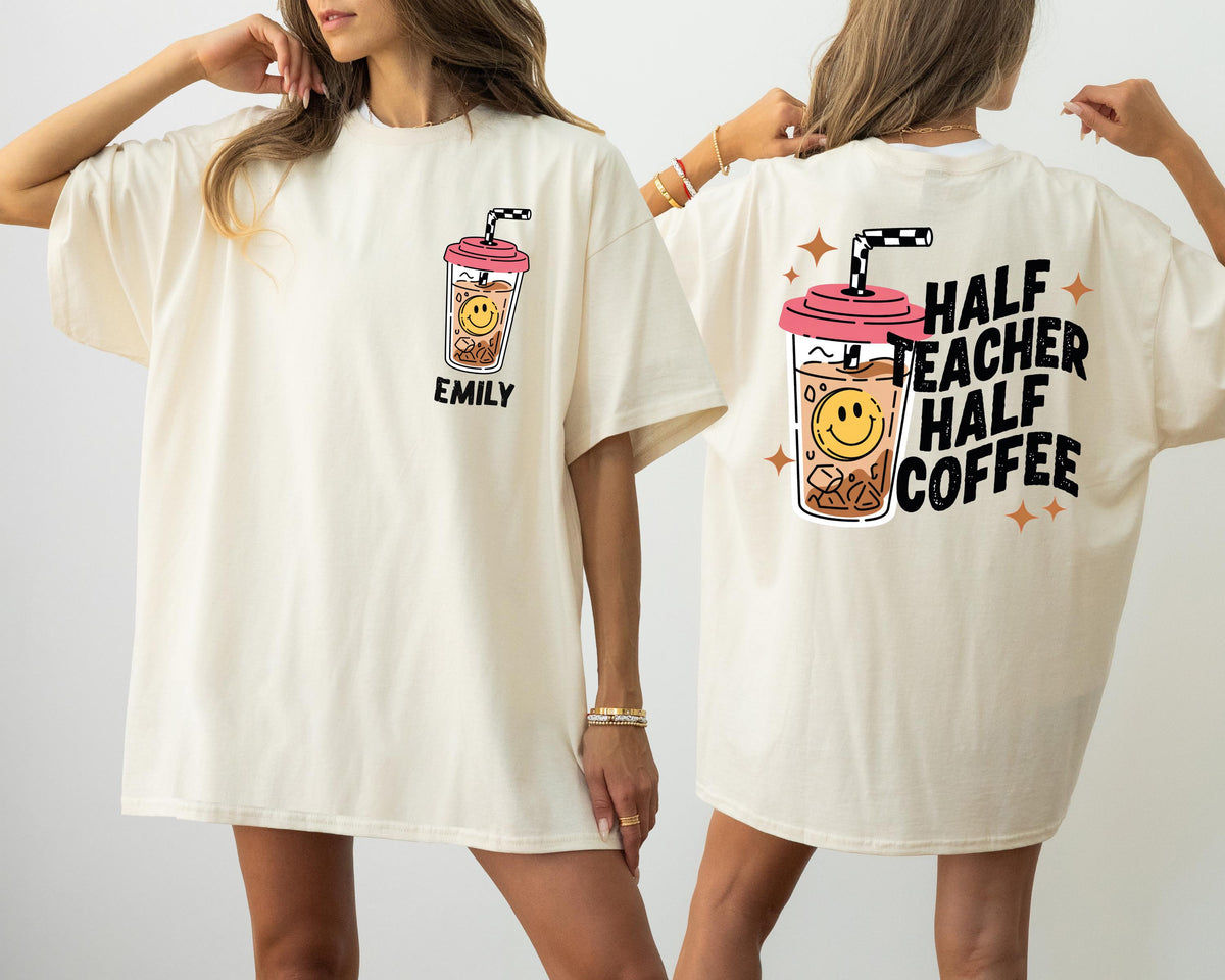 Comfort Colors® Custom Teacher T-Shirt, Half Teacher Half Coffee Tee, Teacher Appreciation Gift