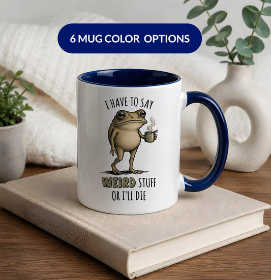 I Have To Say Weird Stuff Or I'll Die Coffee Mug, Relatable Neurodivergent Quote Ceramic Cup