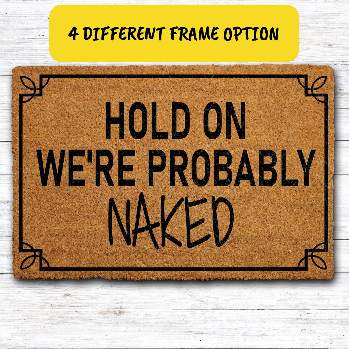 Hold On We're Probably Naked Doormat, Custom Adult Humor Mat, Sarcastic Welcome Mat