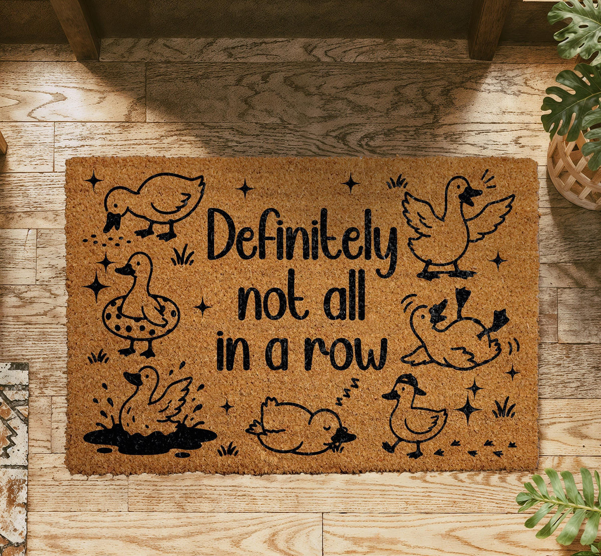 Definitely Not All In A Row Doormat, Funny Duck Welcome Mat, Chaotic Family Housewarming Gift