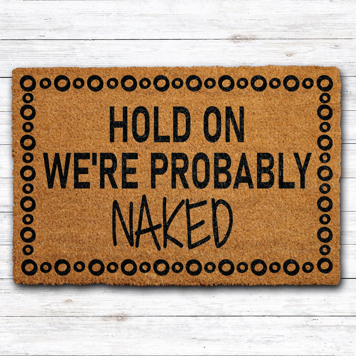 Personalized Frame Funny Adult Humor Doormat, Hold On We're Probably Naked Welcome Mat