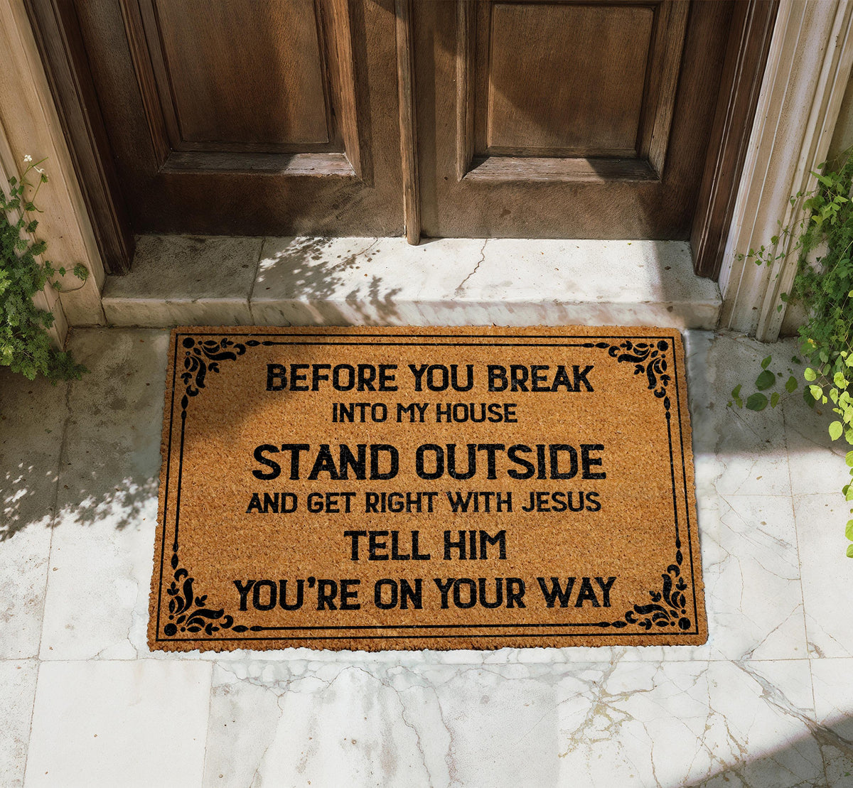 Before You Break Into My House Doormat, Stand Outside and Get Right with Jesus Welcome Mat