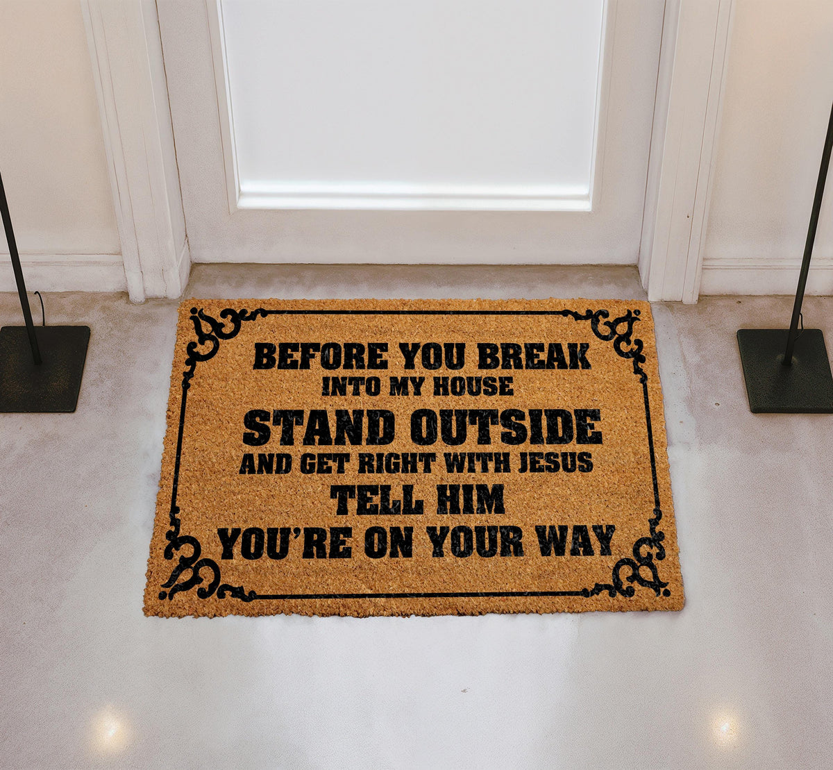 Before You Break Into My House Doormat, Stand Outside and Get Right with Jesus Welcome Mat