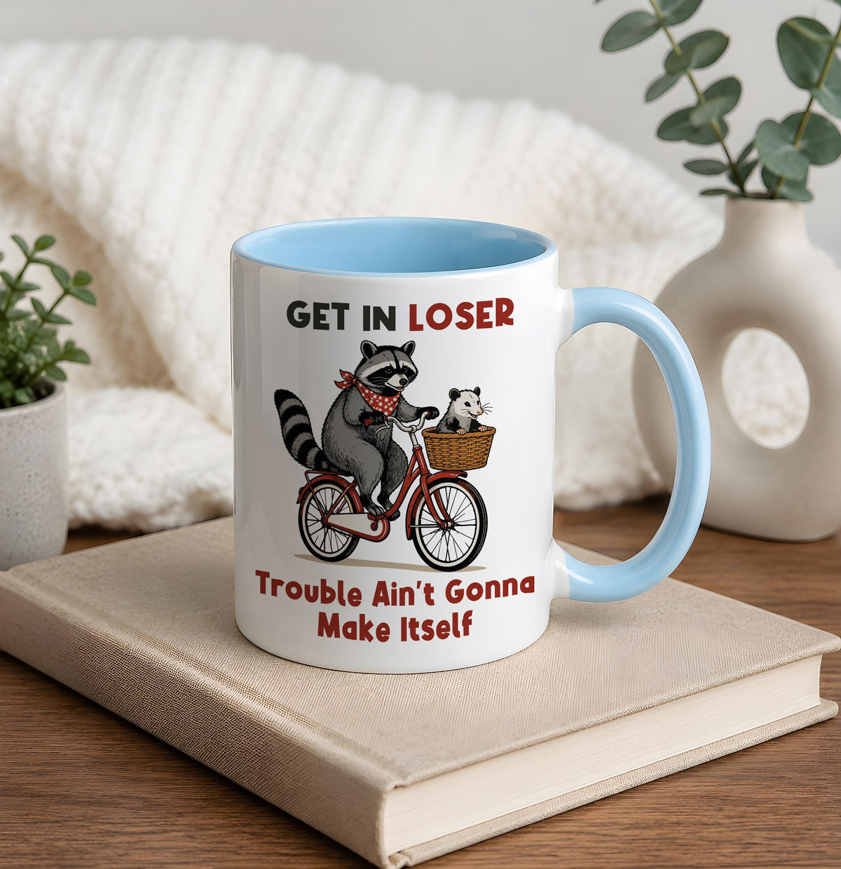 Get In Loser Trouble Ain't Gonna Make Itself Mug