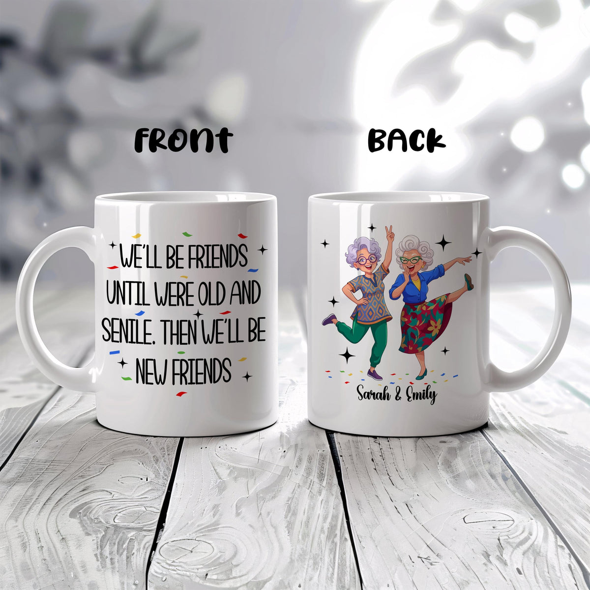 Personalized We'll Be Friends Until We're Old and Senile Mug, Bestie Gift Coffee Cup