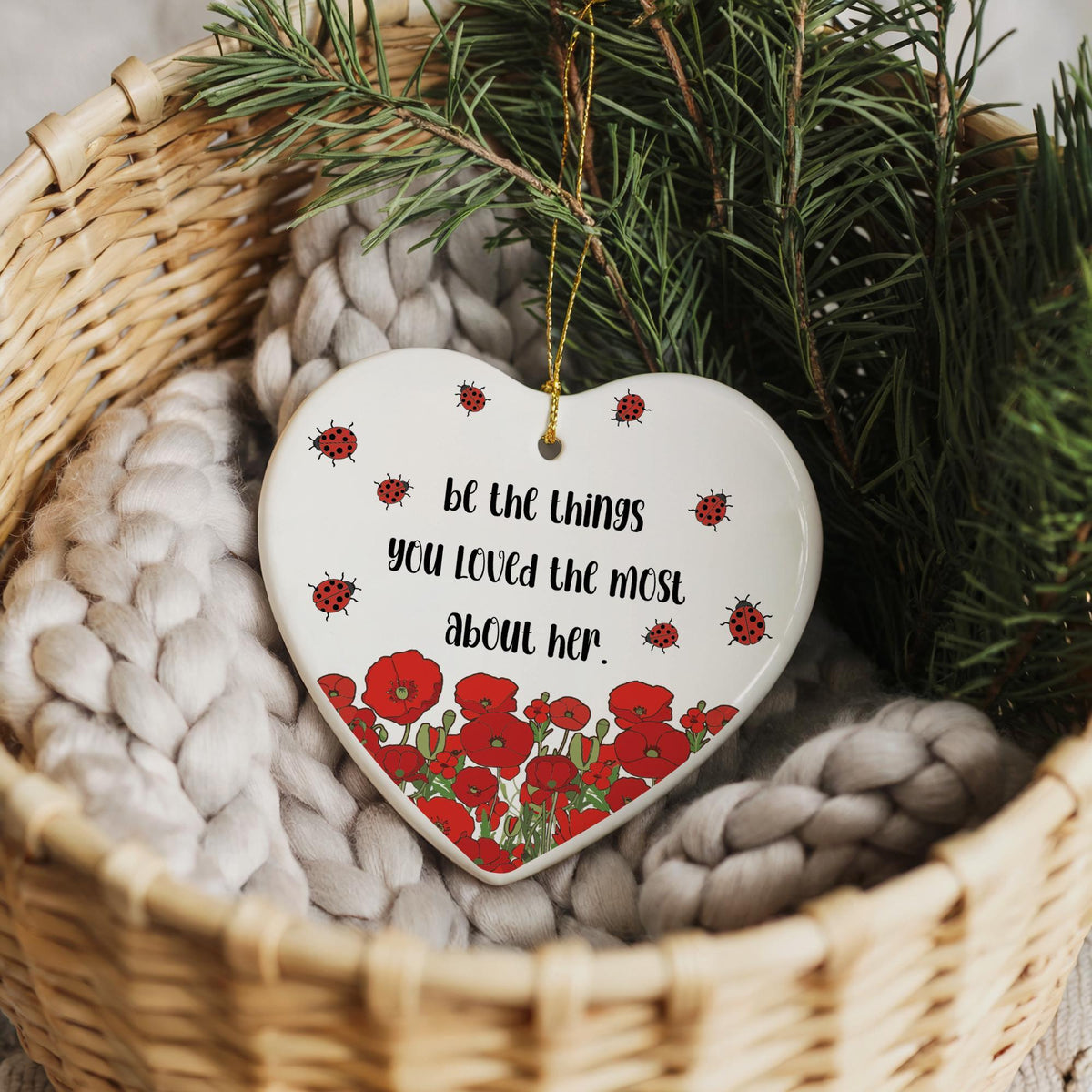 Be The Things You Loved The Most About Her Ornament, Floral Memorial Remembrance Keepsake