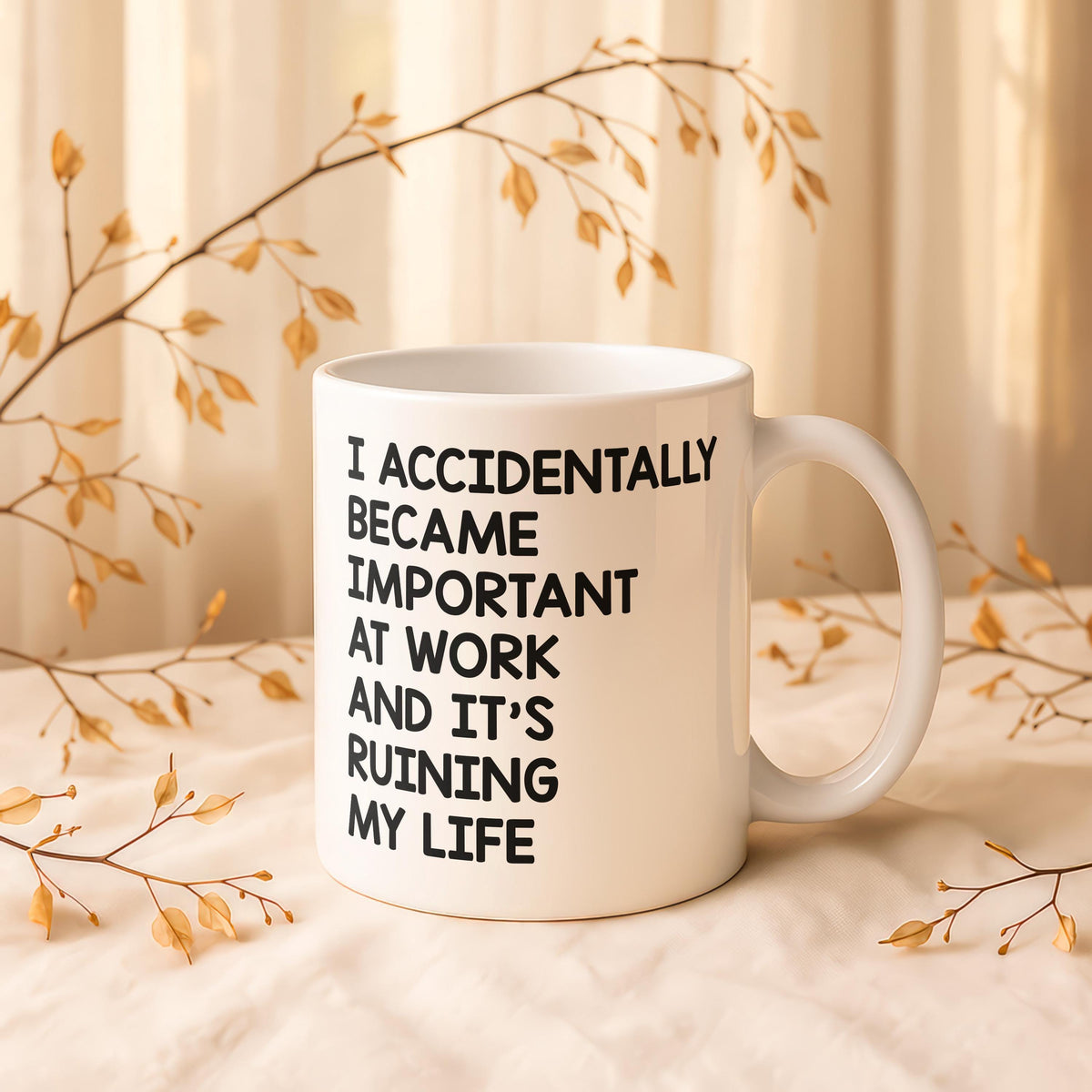 I Accidentally Became Important at Work Mug