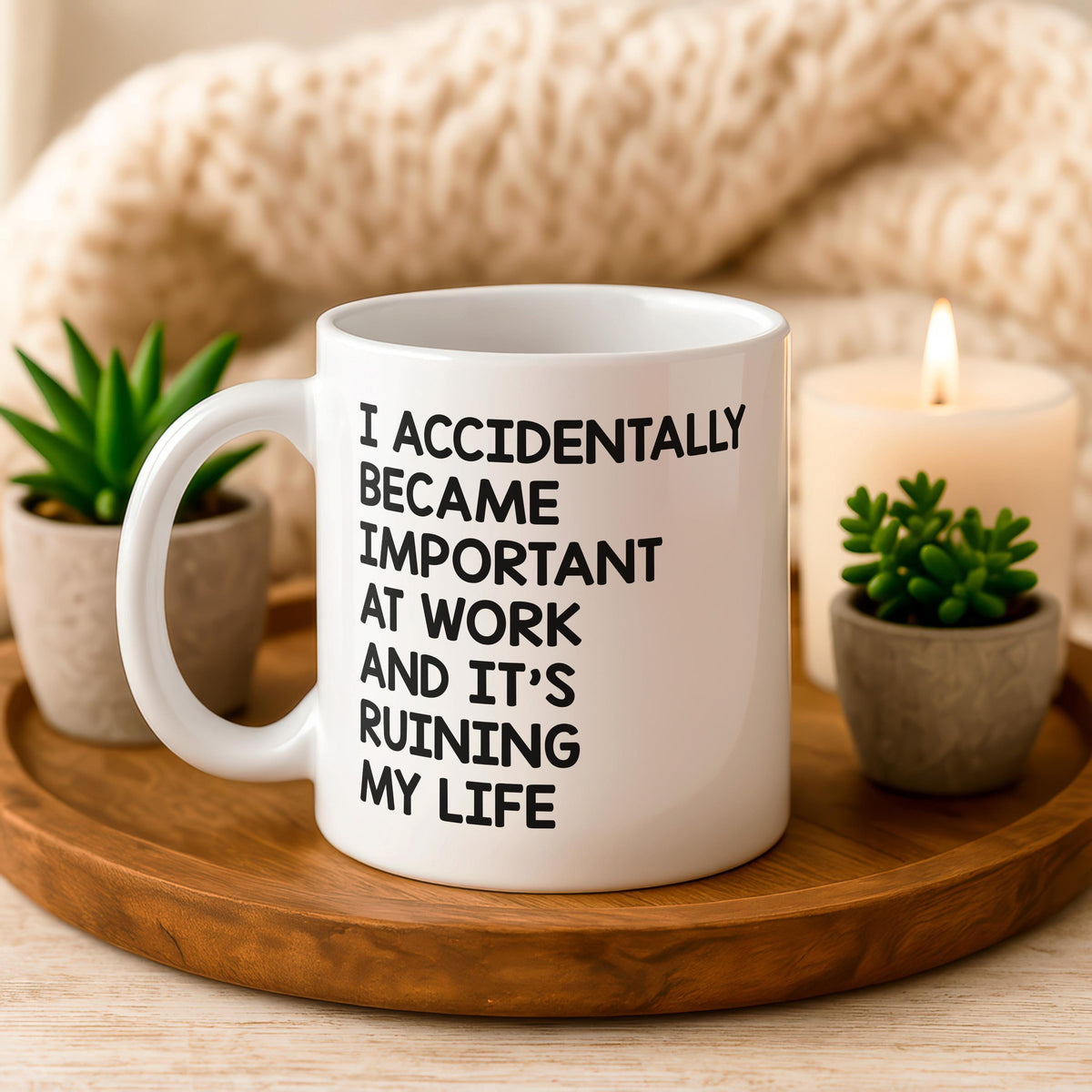 I Accidentally Became Important at Work Mug