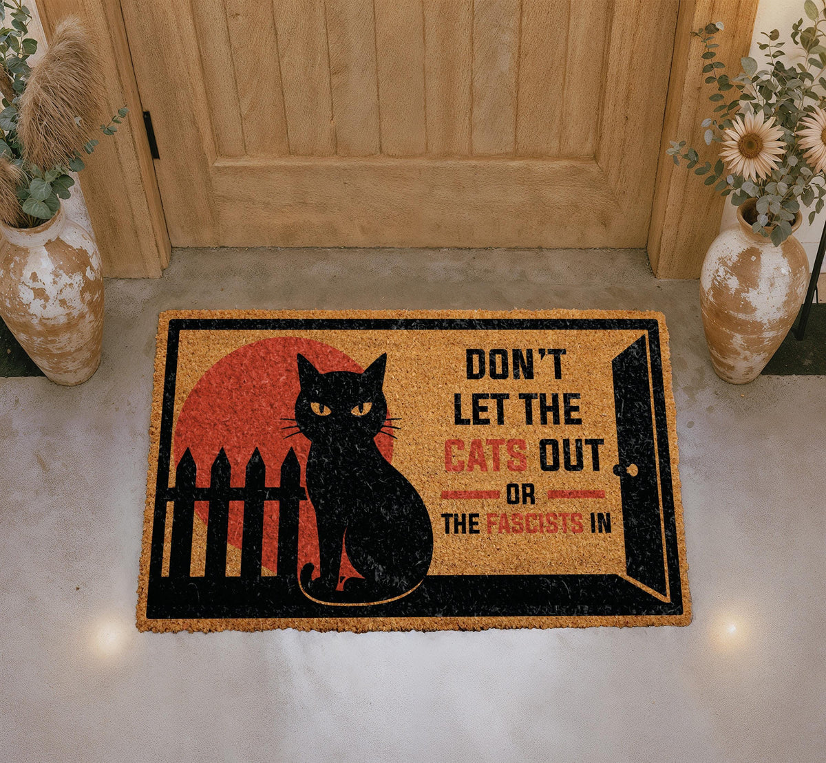 Don't Let The Cats Out Or The Fascists In Doormat, Political Humor Welcome Mat, Anti Fascist Front Porch Decor