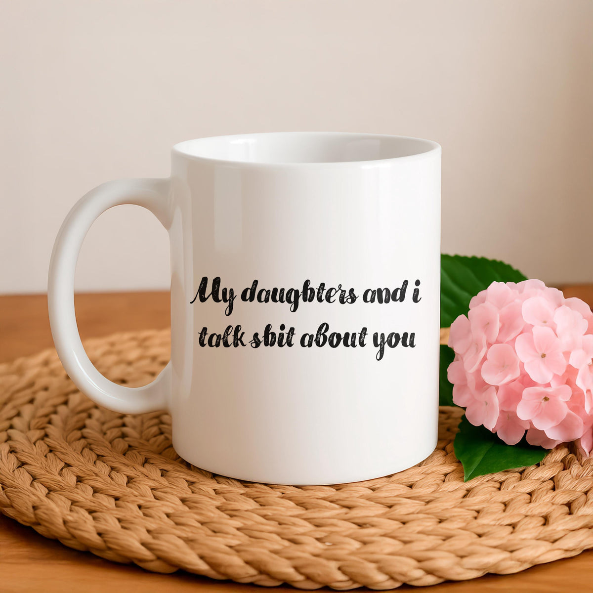 Funny Mom Mug, My Daughters and I Talk About You Coffee Cup, Sarcastic Gift for Mom, Ceramic Tea Mug Gift for Mom, Mom Birthday Gift