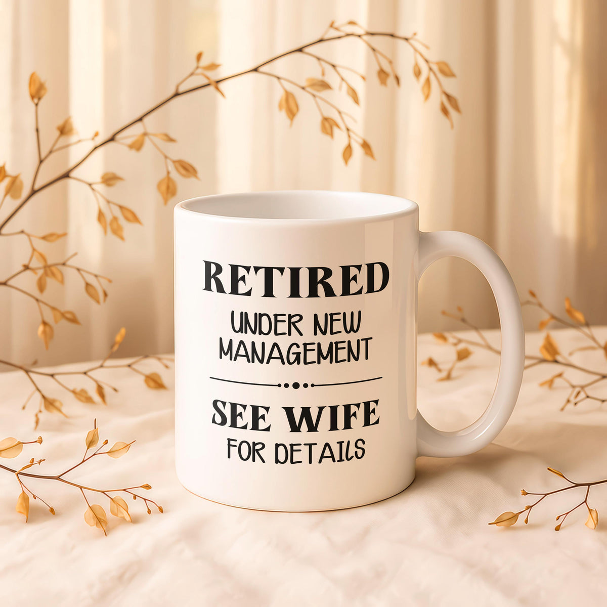 Retired Under New Management Coffee Mug, Funny Retirement Gift for Him