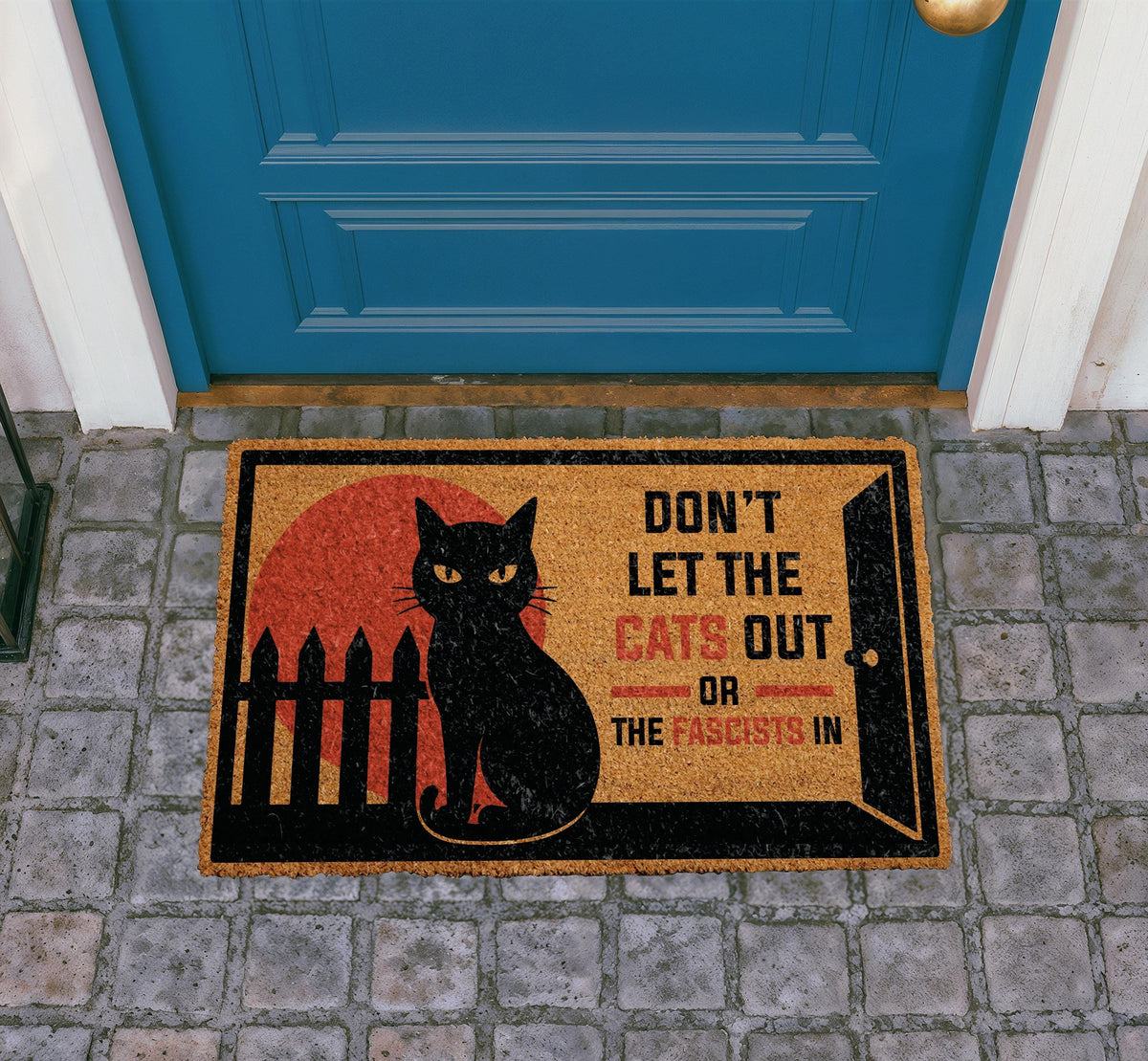 Don't Let The Cats Out Or The Fascists In Doormat, Political Humor Welcome Mat, Anti Fascist Front Porch Decor