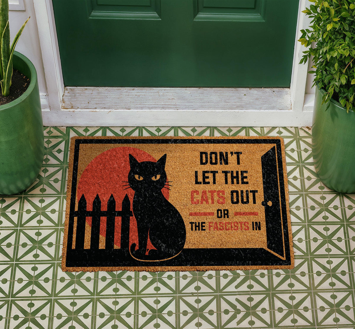 Don't Let The Cats Out Or The Fascists In Doormat, Political Humor Welcome Mat, Anti Fascist Front Porch Decor