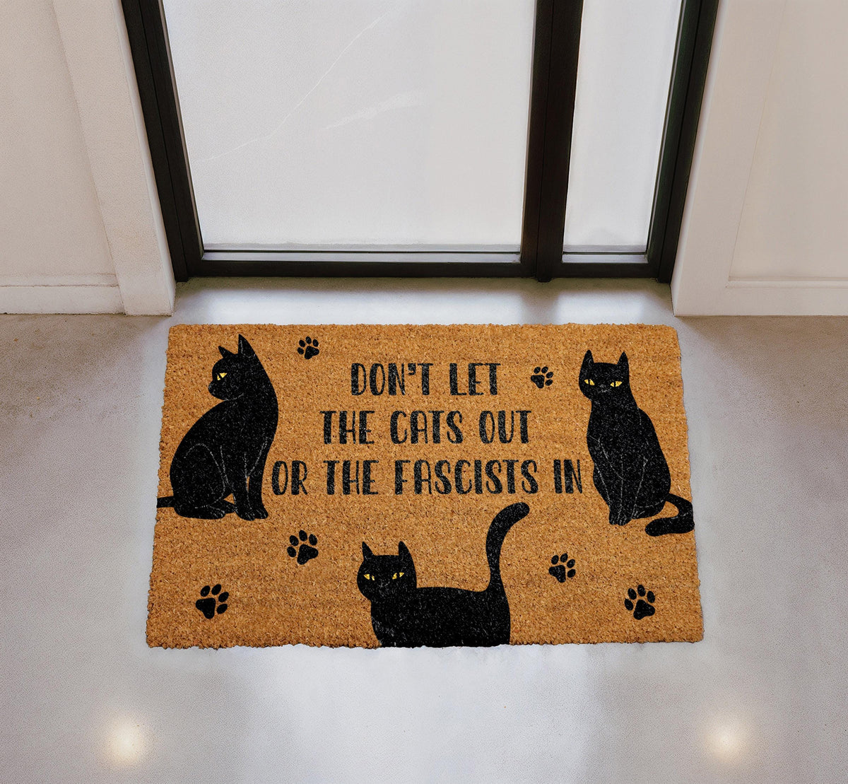 Dont Let The Cats Out Or The Fascists In Doormat, Funny Cat Welcome Mat, Political Quote Door Mat, Anti-Fascist Porch Mat, Cat Owner Mat