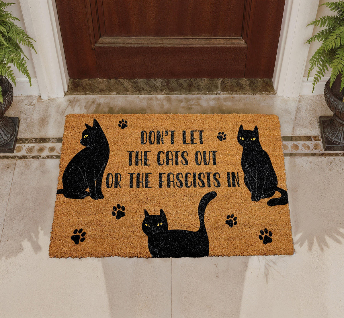 Dont Let The Cats Out Or The Fascists In Doormat, Funny Cat Welcome Mat, Political Quote Door Mat, Anti-Fascist Porch Mat, Cat Owner Mat