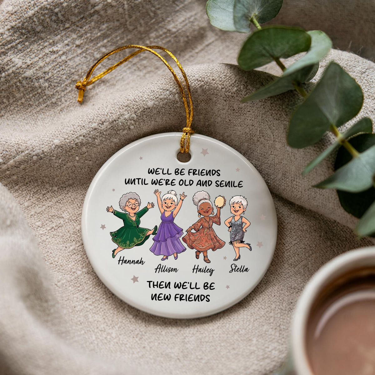 Personalized Friendship Ornament, We'll Be Friends Until We're Old, Gift
