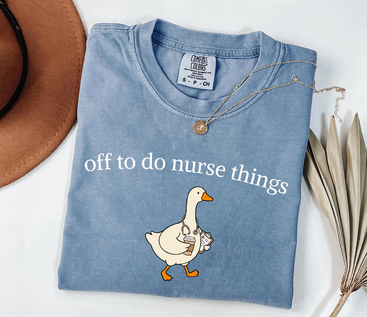Off to Do Nurse Things Comfort Colors® Shirt, Funny Nurse T-shirt, Nursing Student Gift Tee