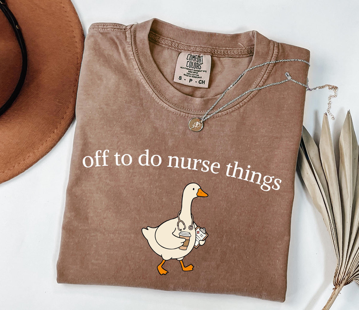 Off to Do Nurse Things Comfort Colors® Shirt, Funny Nurse T-shirt, Nursing Student Gift Tee