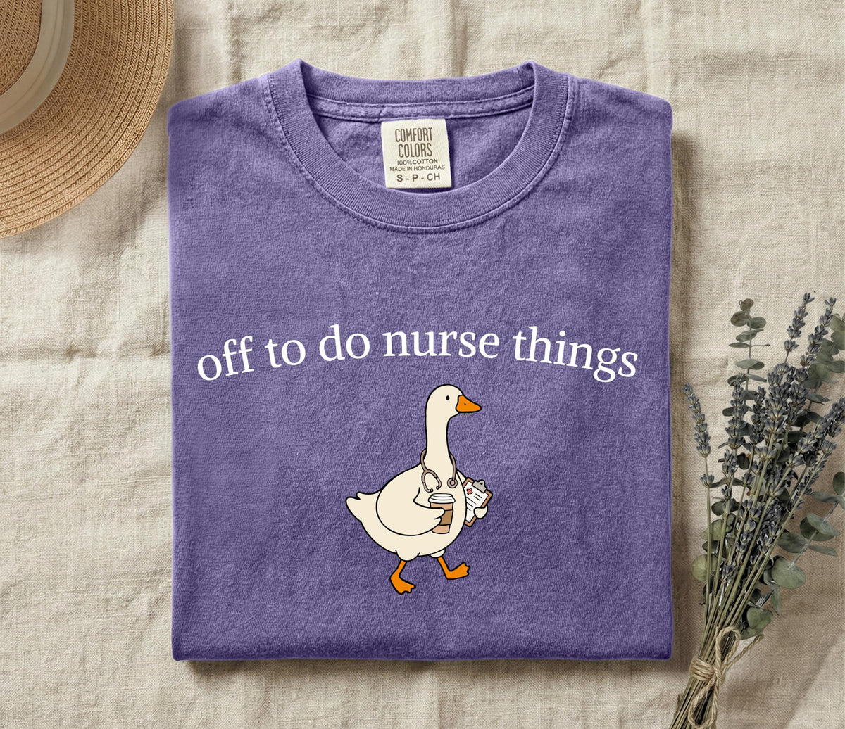 Off to Do Nurse Things Comfort Colors® Shirt, Funny Nurse T-shirt, Nursing Student Gift Tee