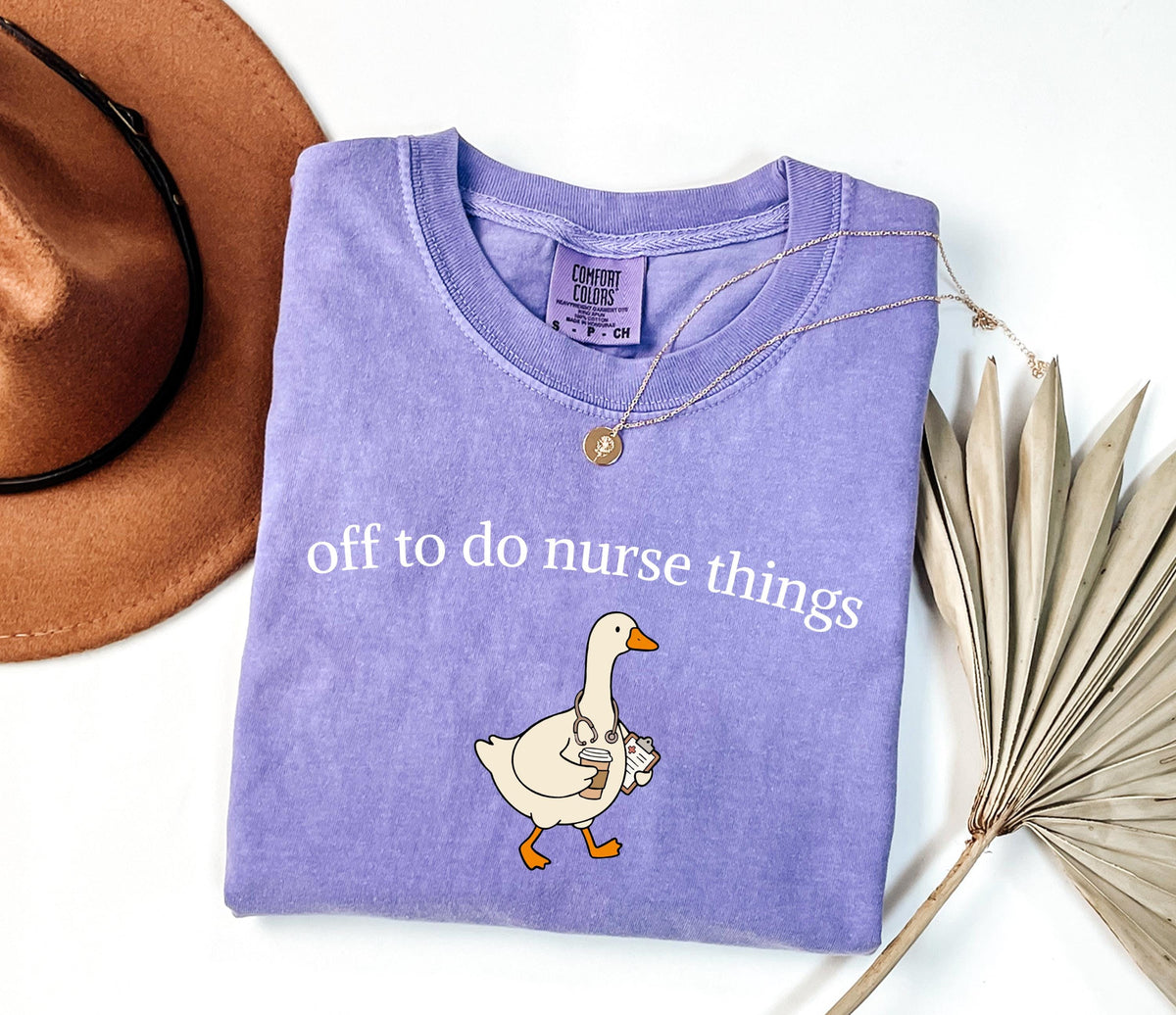 Off to Do Nurse Things Comfort Colors® Shirt, Funny Nurse T-shirt, Nursing Student Gift Tee
