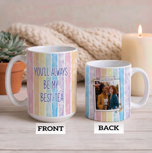 Custom Picture You'll Always Be My Best-Tea Ceramic Cup