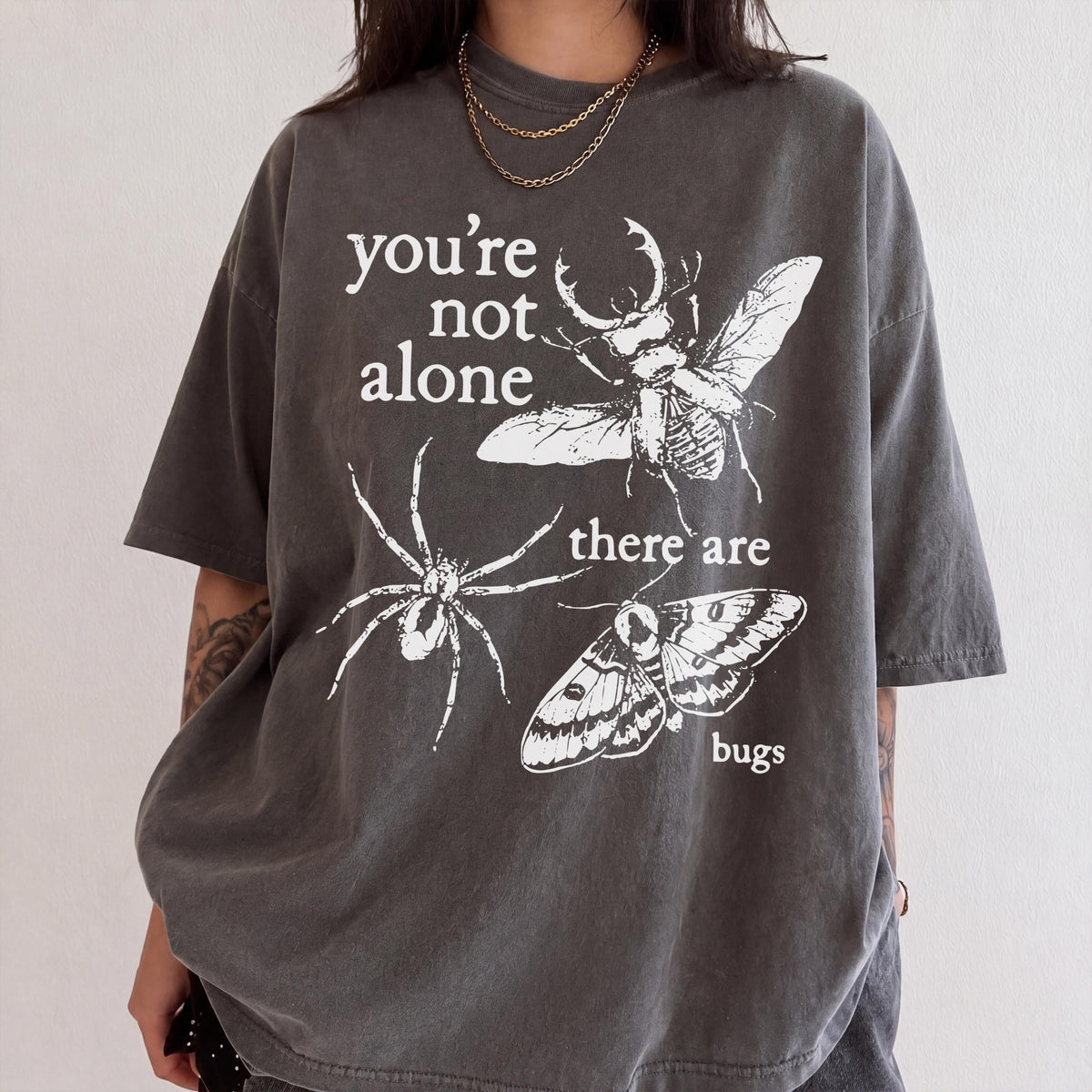 You’re Not Alone, There Are Bugs Graphic Shirt