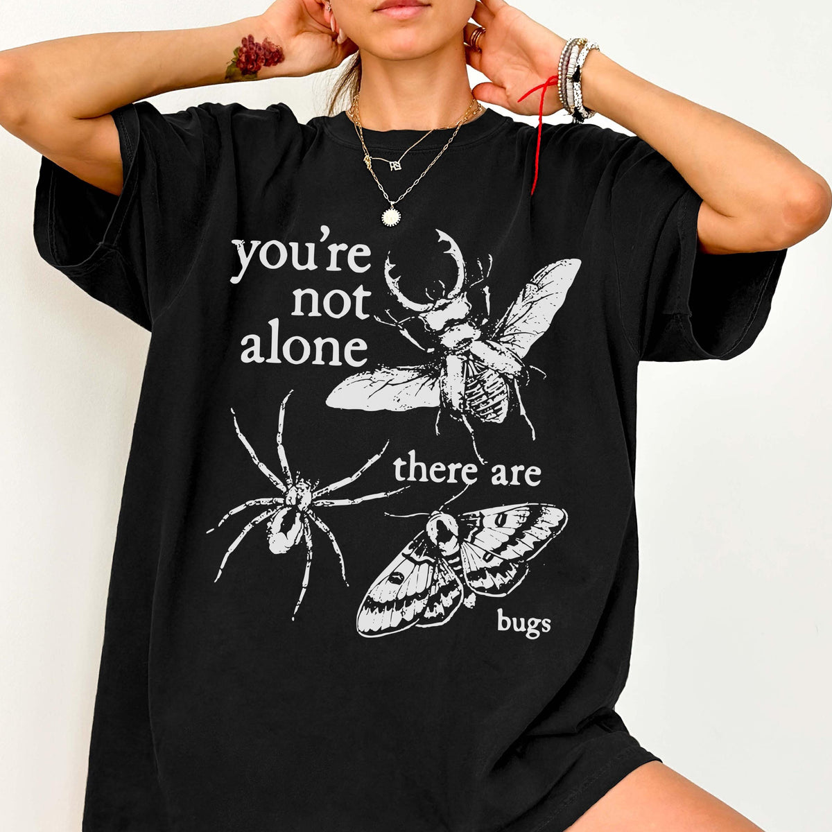 You’re Not Alone, There Are Bugs Graphic Shirt