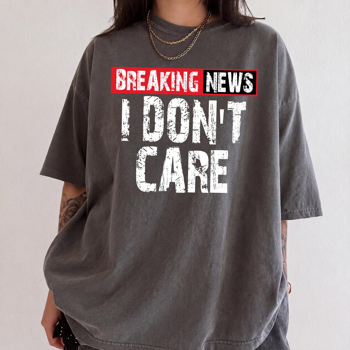 Breaking News I Don't Care Comfort Colors® Shirt, Sarcastic Graphic Tee, Funny Humor Gift Shirt