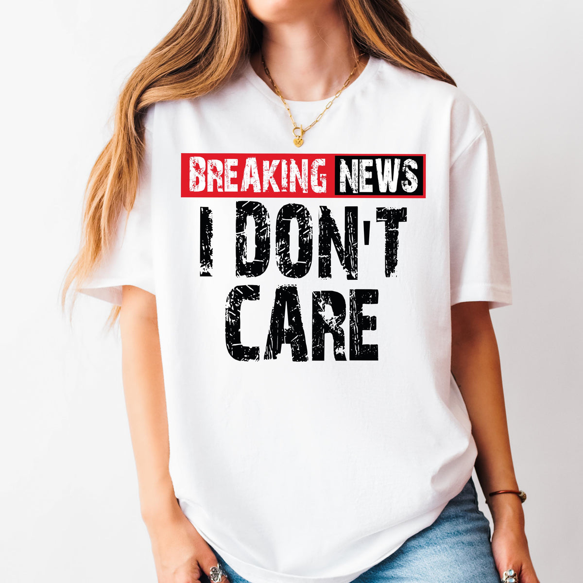 Breaking News I Don't Care Comfort Colors® Shirt, Sarcastic Graphic Tee, Funny Humor Gift Shirt