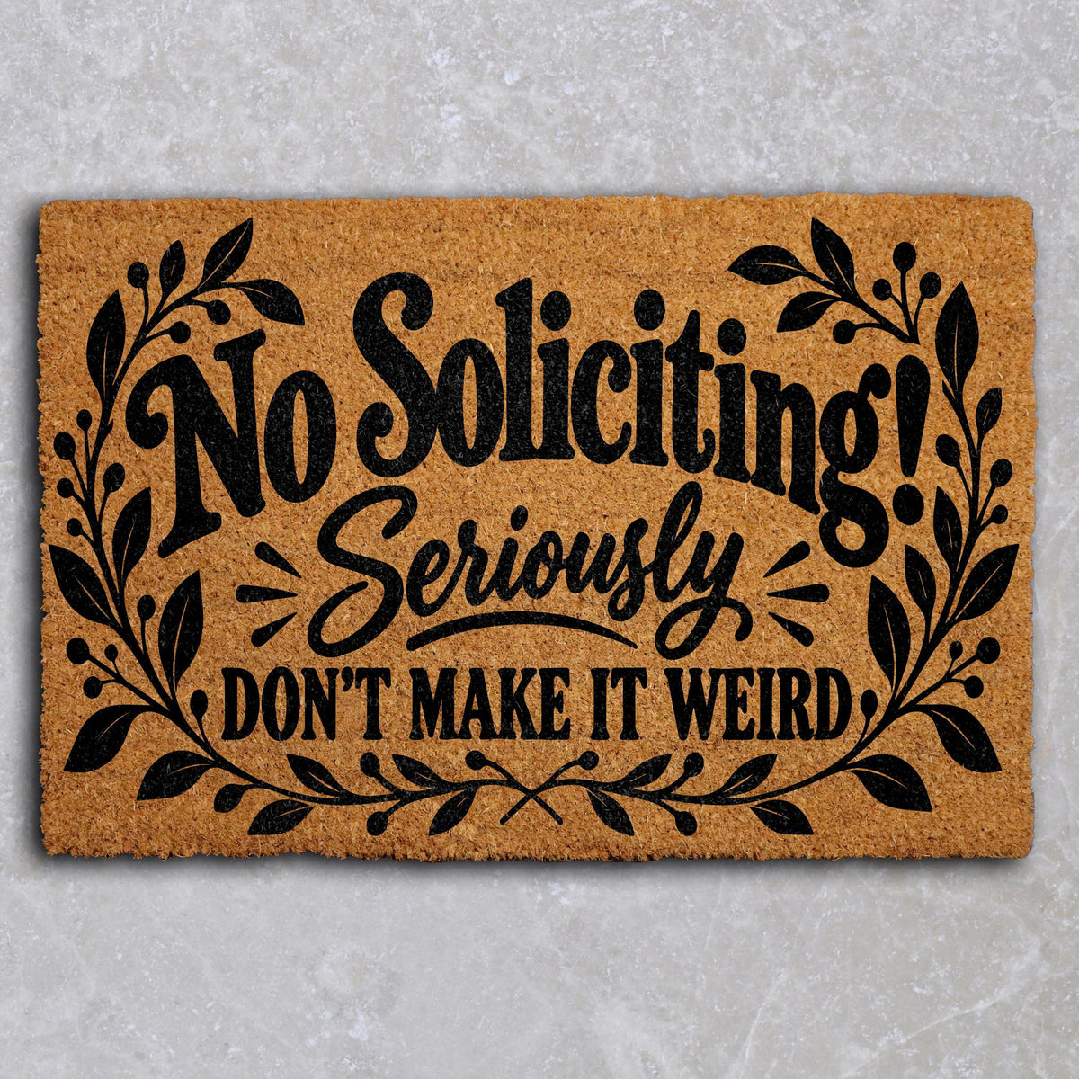 No Soliciting Seriously Don't Make It Weird Doormat, Sarcastic Front Porch Welcome Mat