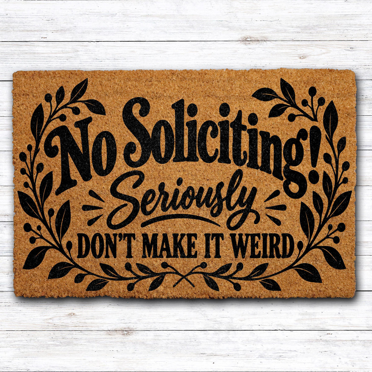 No Soliciting Seriously Don't Make It Weird Doormat, Sarcastic Front Porch Welcome Mat