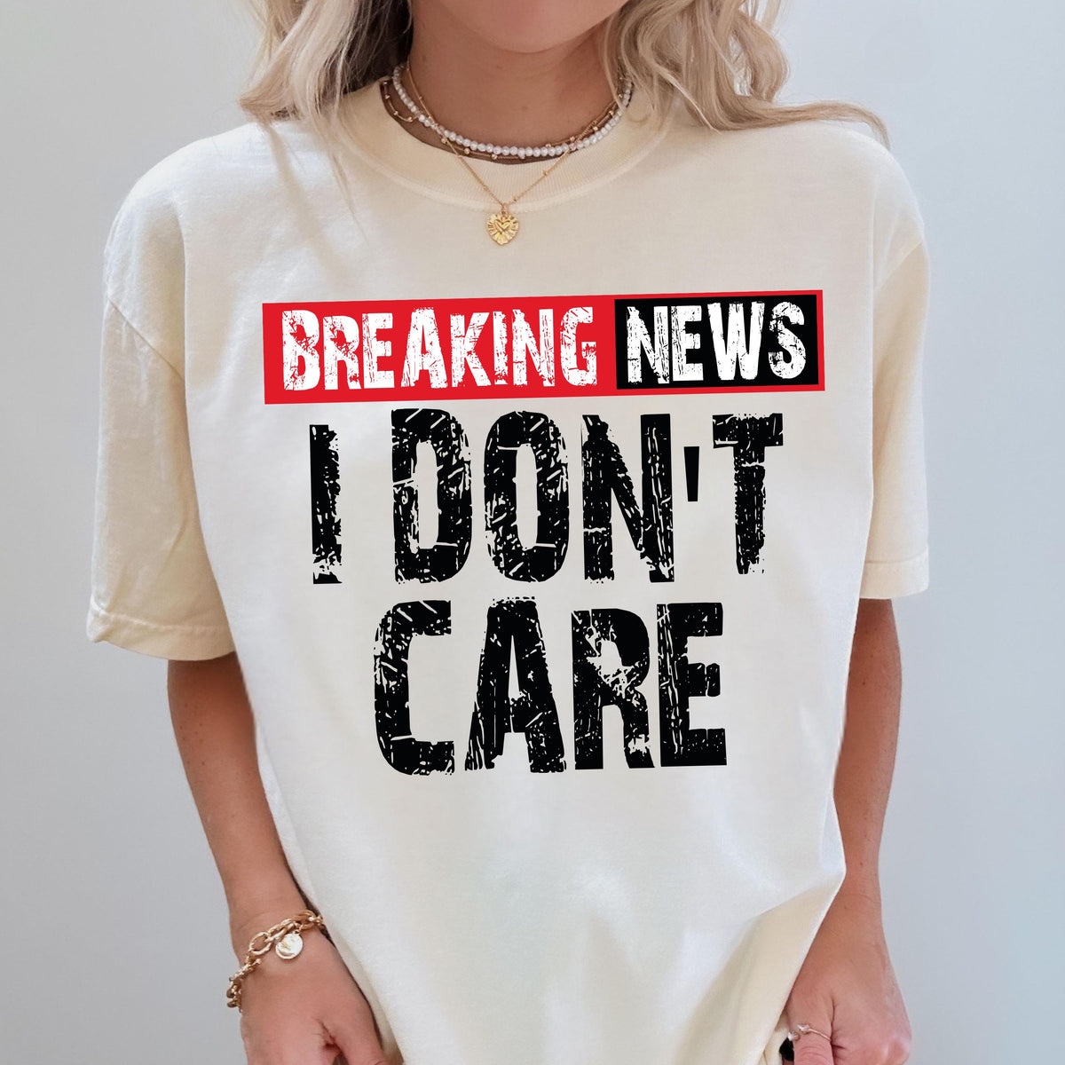 Breaking News I Don't Care Comfort Colors® Shirt, Sarcastic Graphic Tee, Funny Humor Gift Shirt