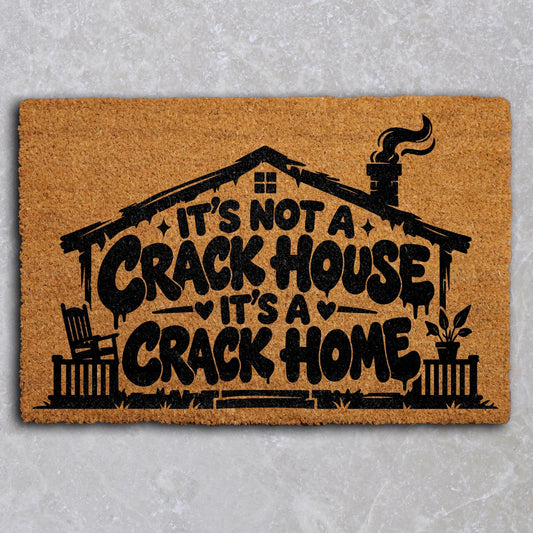 It's Not a Crack House It's a Crack Home Doormat, Funny Housewarming Welcome Mat
